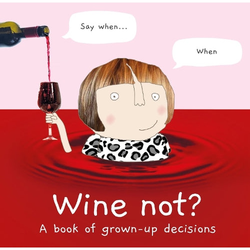 Wine Not?: A book of grown-up decisions