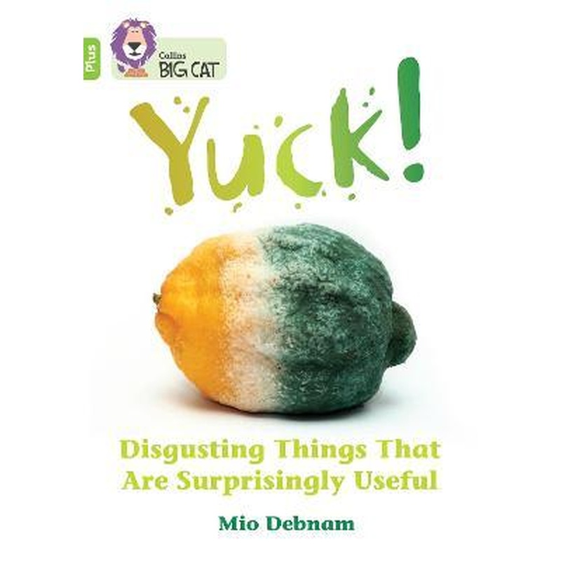 Yuck: Disgusting things that are surprisingly useful : Band 11+/Lime Plus