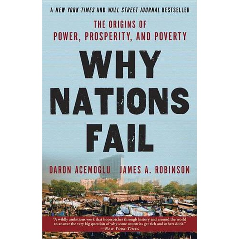 Why Nations Fail: The Origins of Power, Prosperity, and Poverty