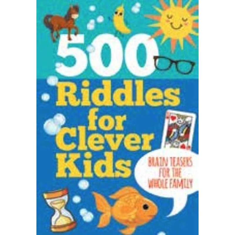 500 Riddles for Clever Kids: Brain Teasers for the Whole Family