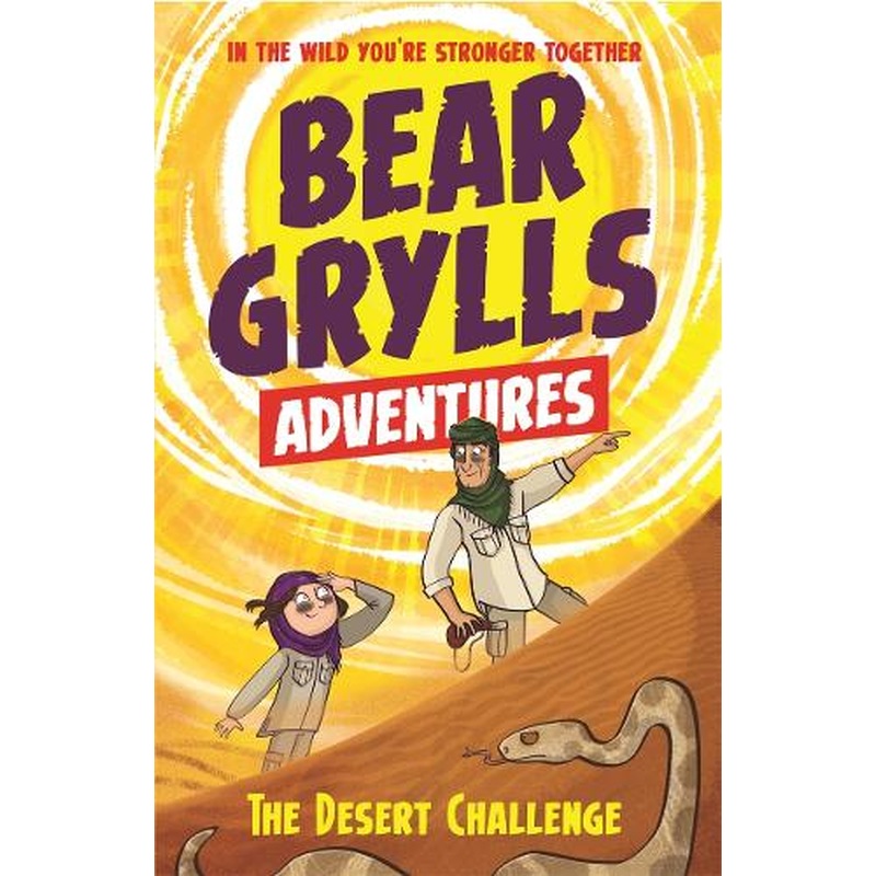 A Bear Grylls Adventure 2: The Desert Challenge: by bestselling author and Chief Scout Bear Grylls
