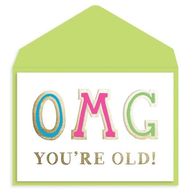 Omg You're Old Birthday Card