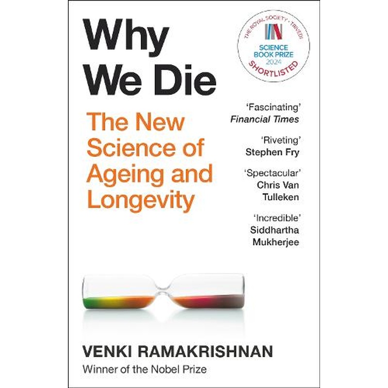 Why We Die: The New Science of Ageing and Longevity