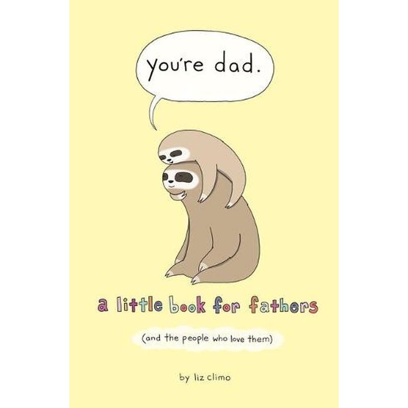 You're Dad: A Little Book for Fathers (and the People Who Love Them)