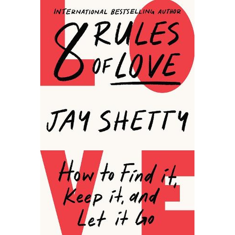 8 Rules of Love: How to Find it, Keep it, and Let it Go