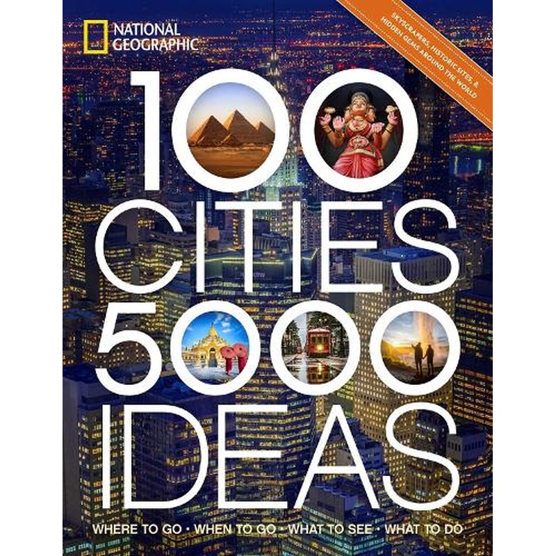 100 Cities, 5,000 Ideas: Where to Go, When to Go, What to Do, What to See