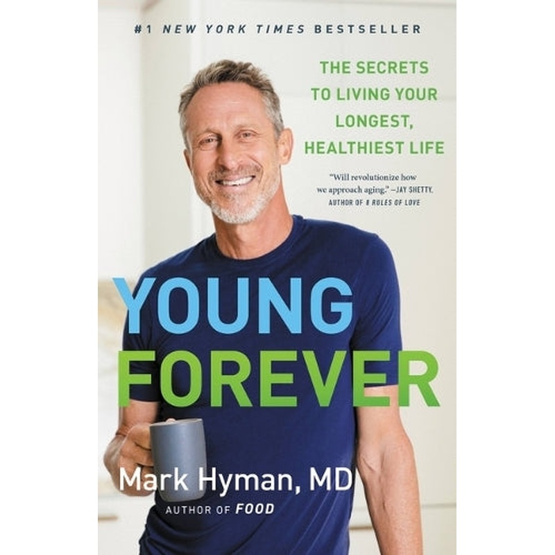 Young Forever: The Secrets to Living Your Longest, Healthiest Life