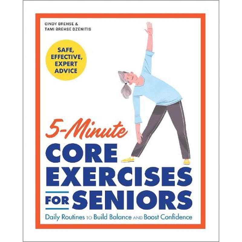 5-Minute Core Exercises for Seniors: Daily Routines to Build Balance and Boost Confidence