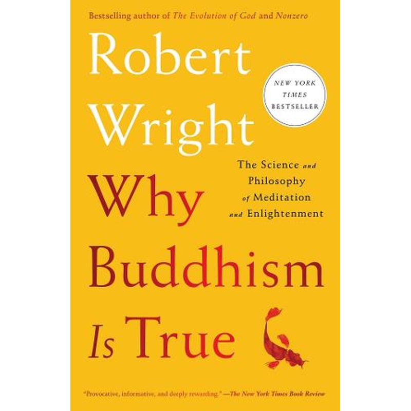 Why Buddhism is True: The Science and Philosophy of Meditation and Enlightenment