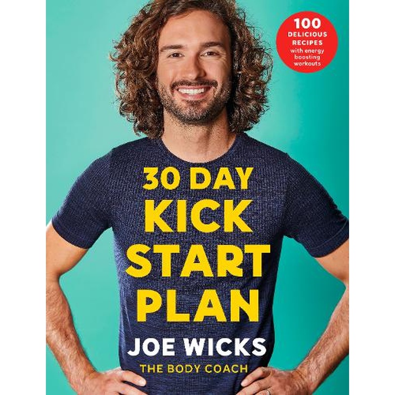 30 Day Kick Start Plan: 100 Delicious Recipes with Energy Boosting Workouts