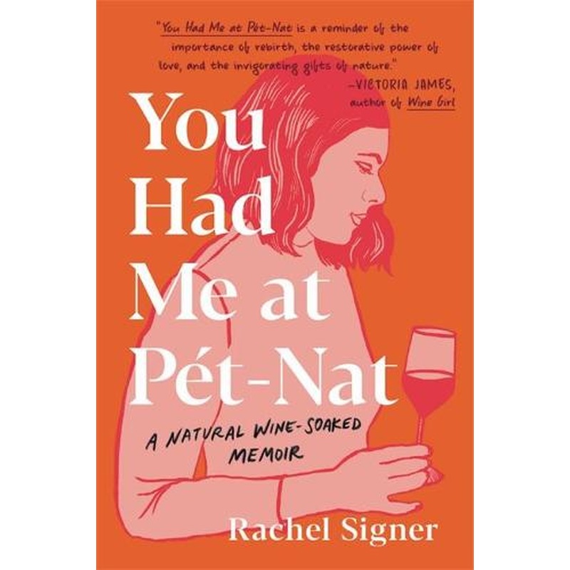 You Had Me at Pet-Nat: A Natural Wine-Soaked Memoir