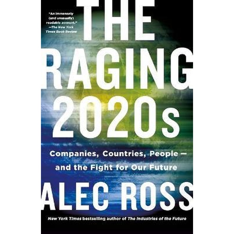 The Raging 2020s : Companies, Countries, People - And the Fight for Our Future