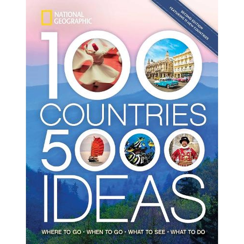 100 Countries, 5,000 Ideas 2nd Edition: Where to Go, When to Go, What to Do, What to See