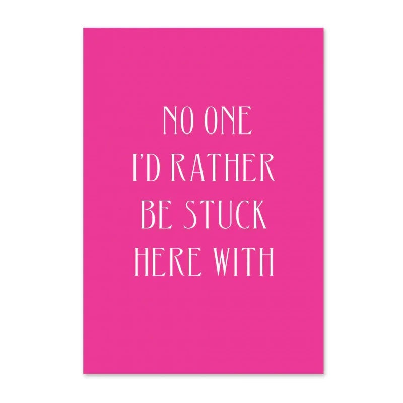Stuck Here With You Card