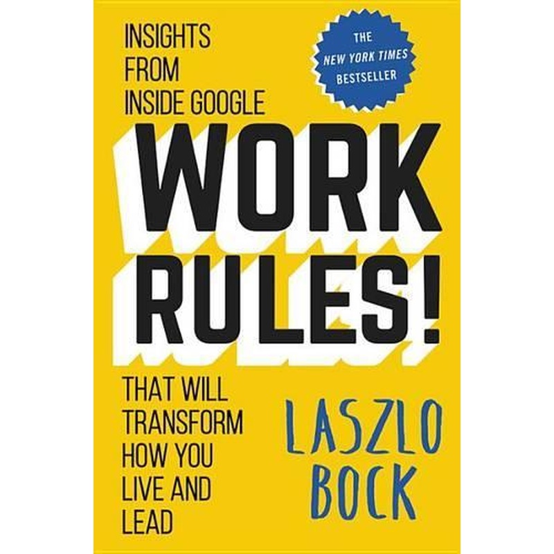 Work Rules!: Insights from Inside Google That Will Transform How You Live and Lead