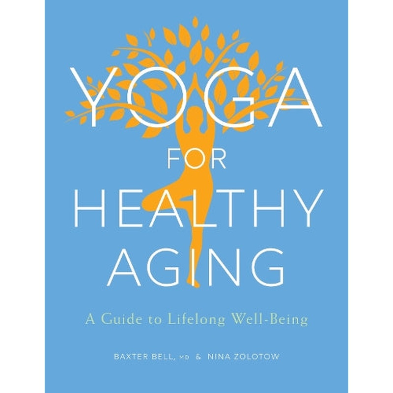 Yoga for Healthy Aging: A Guide to Lifelong Well-Being