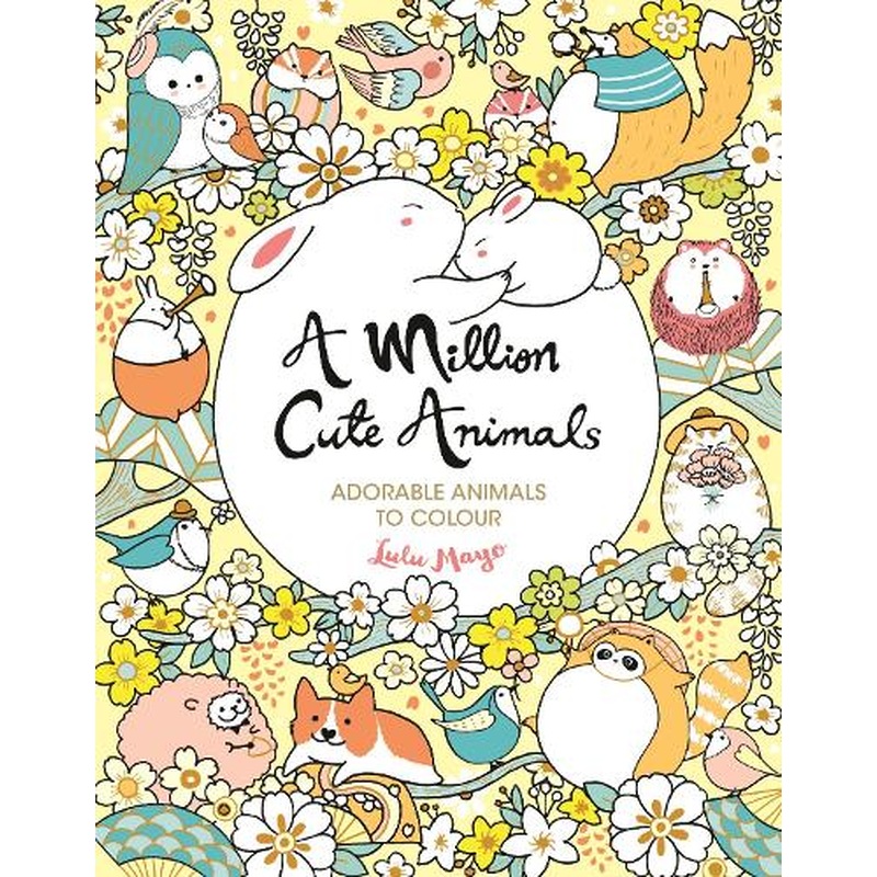 A Million Cute Animals: Adorable Animals to Colour