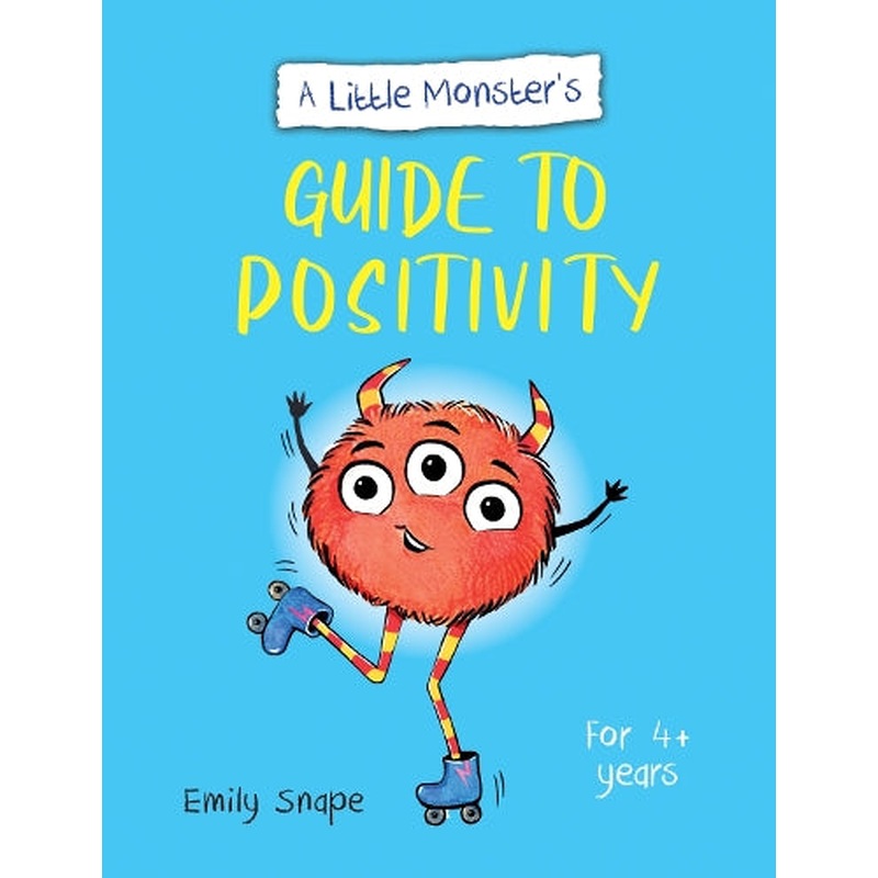 A Little Monsters Guide to Positivity: A Child's Guide to Coping with Their Feelings