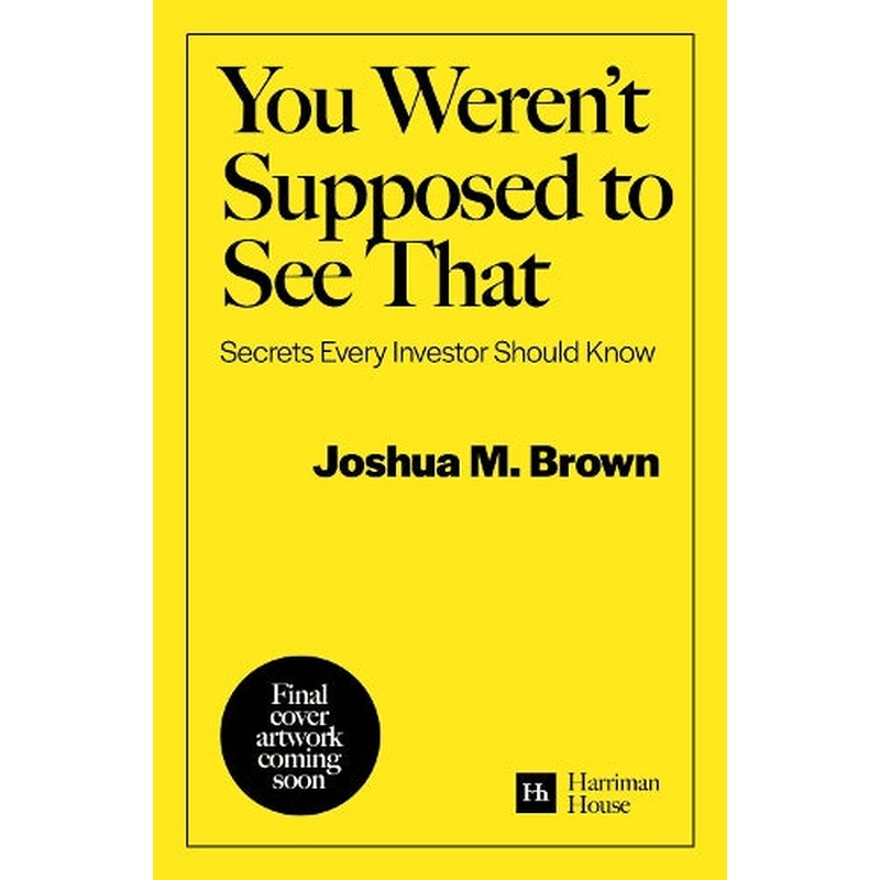 You Weren't Supposed To See That: Secrets Every Investor Should Know