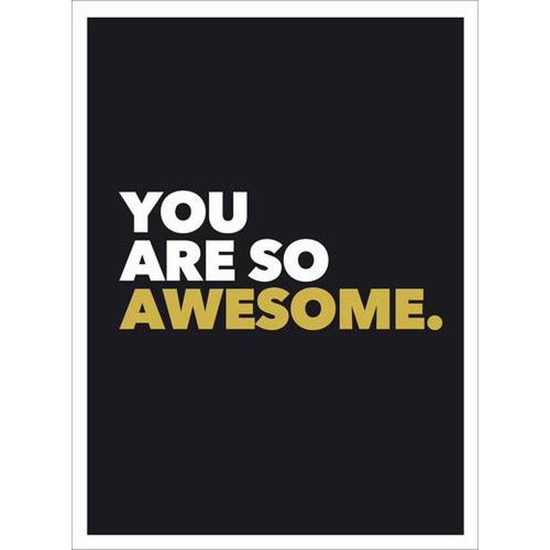 You Are So Awesome