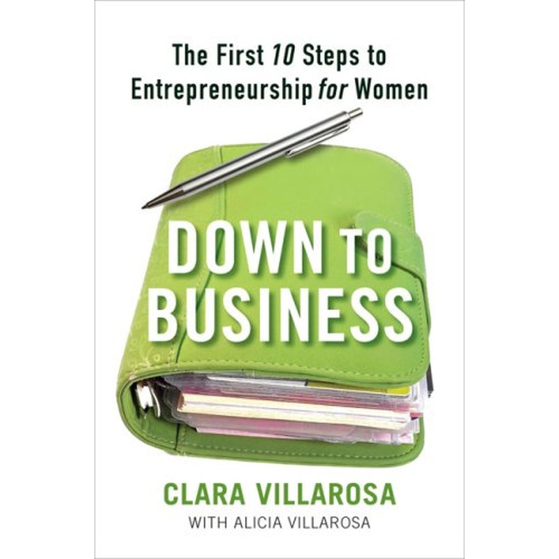 Down To Business: the First 10 Steps to Entrepreneurship for Women