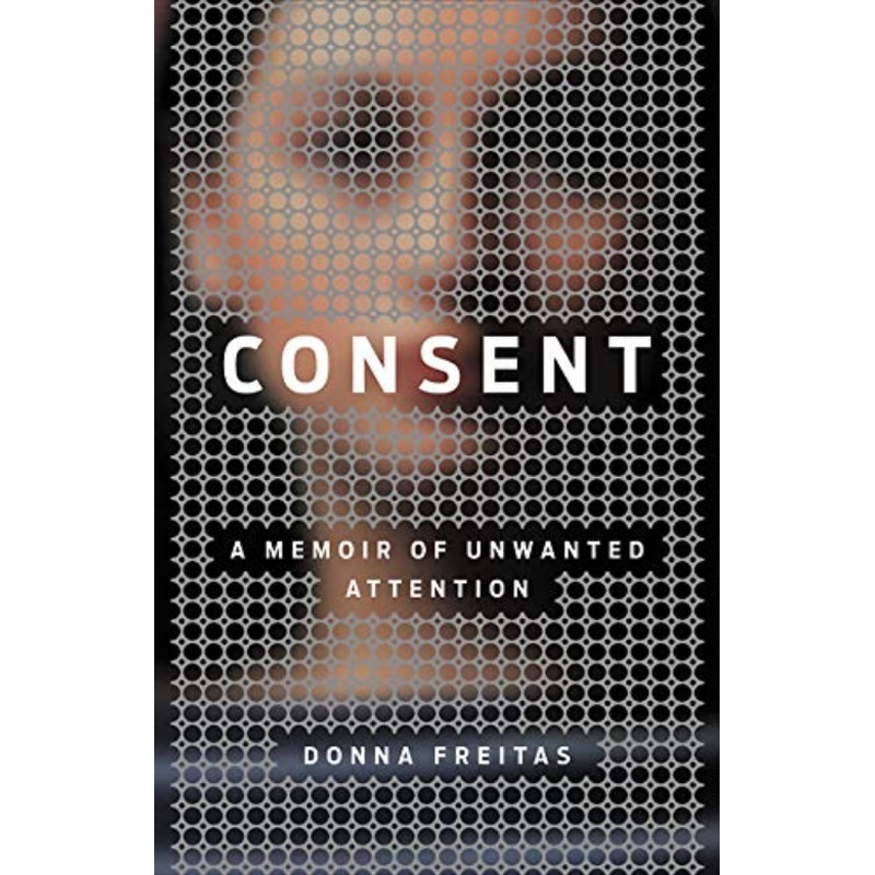 Consent: A Memoir of Unwanted Attention (R)