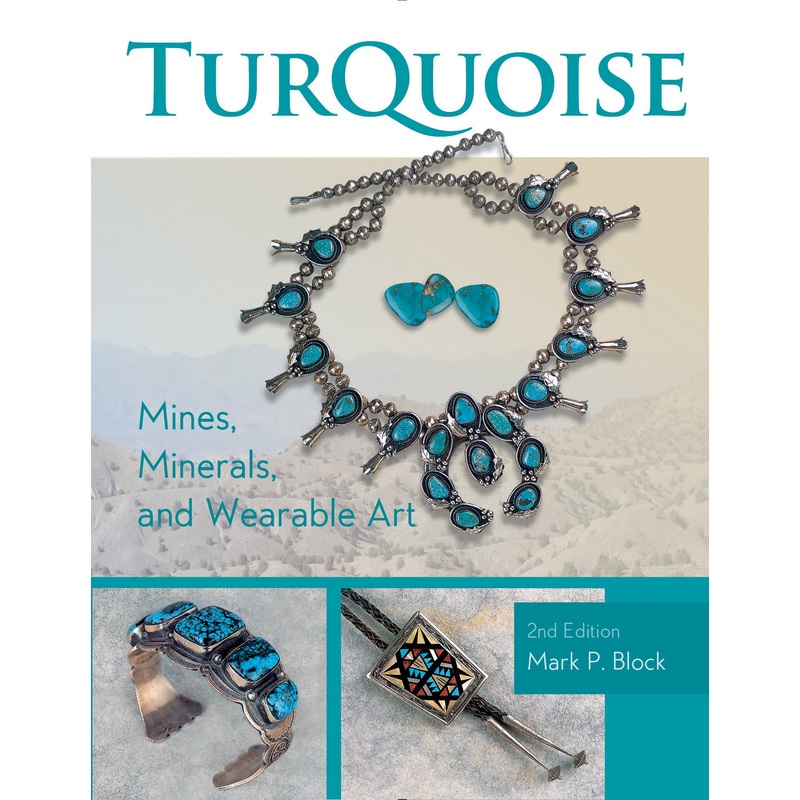 Turquoise Mines, Minerals, and Wearable Art, 2nd Edition