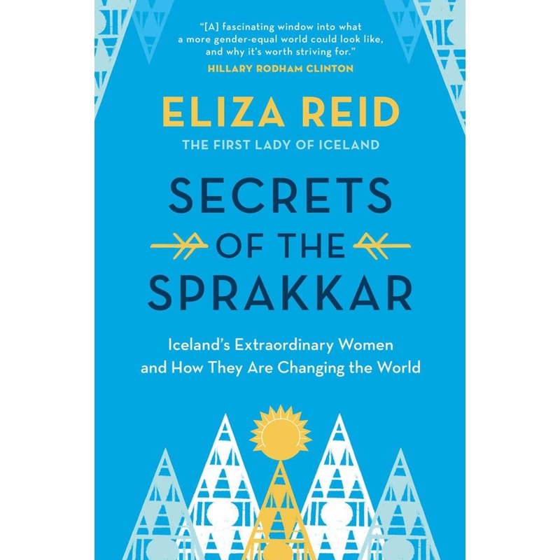 Secrets of the Sprakkar: Iceland's Extraordinary Women and How They Are Changing the World