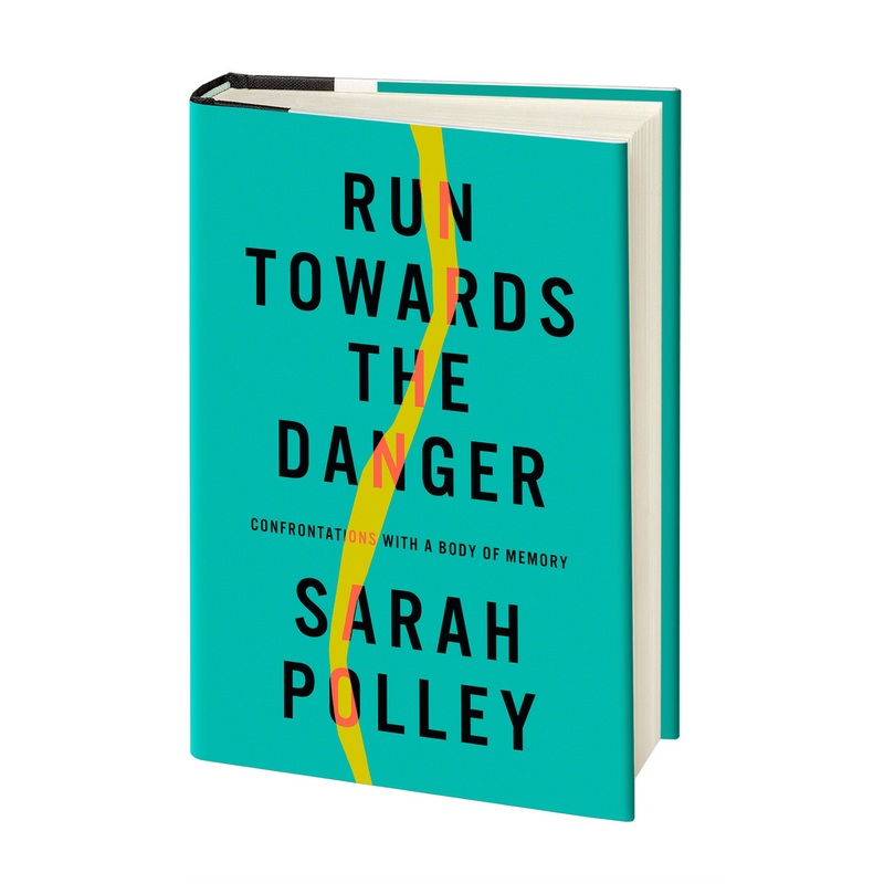Run Towards the Danger: Confrontations With a Body of Memory (HC)