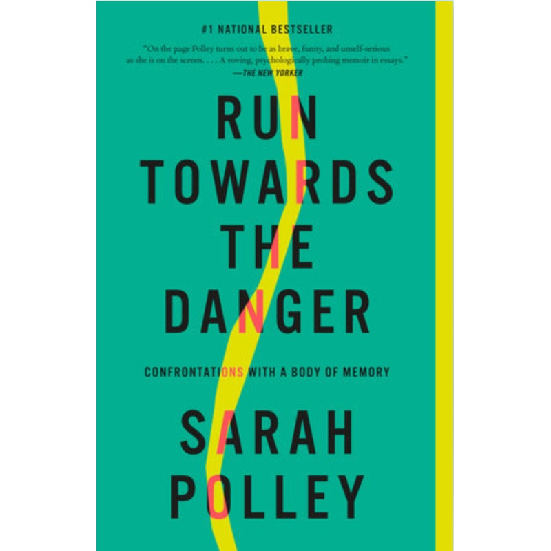 Run Towards the Danger: Confrontations With a Body of Memory (U)