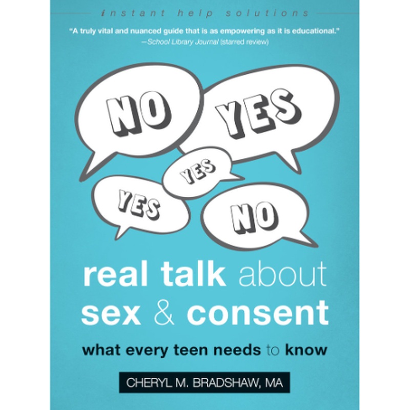 Real Talk About Sex and Consent: What Every Teen Needs to Kmow