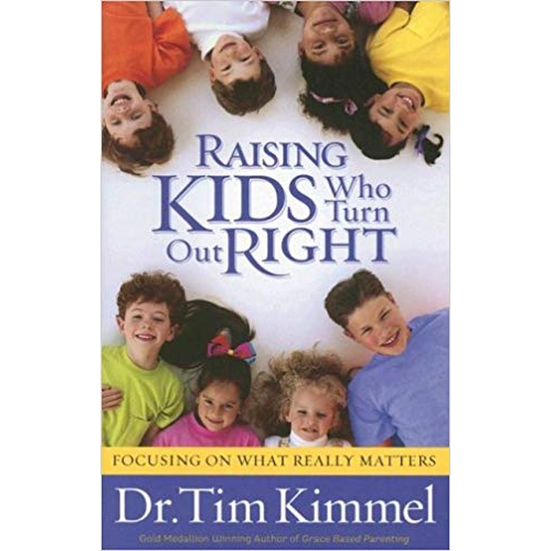 Raising Kids Who Turn Out Right