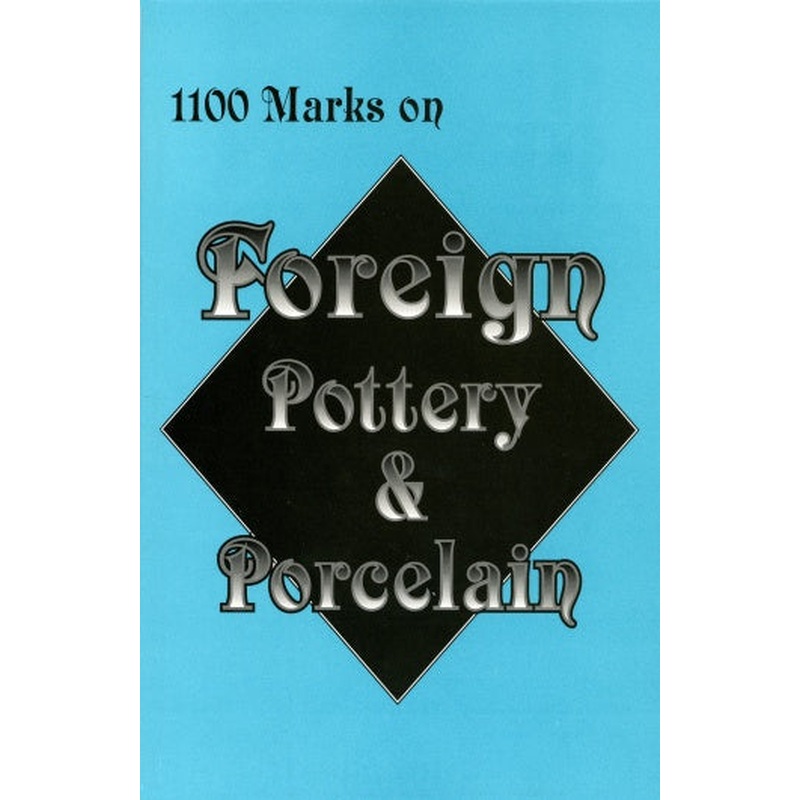 1,100 Marks on Foreign Pottery & Porcelain
