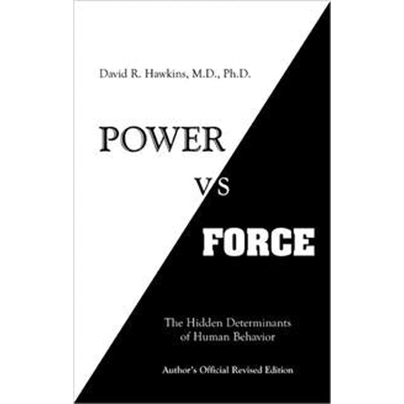 Power vs. Force: The Hidden Determinants of Human Behavior