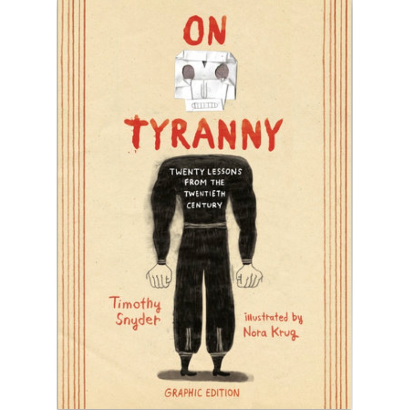 On Tyranny: Twenty Lessons from the Twentieth Century (Graphic Edition)