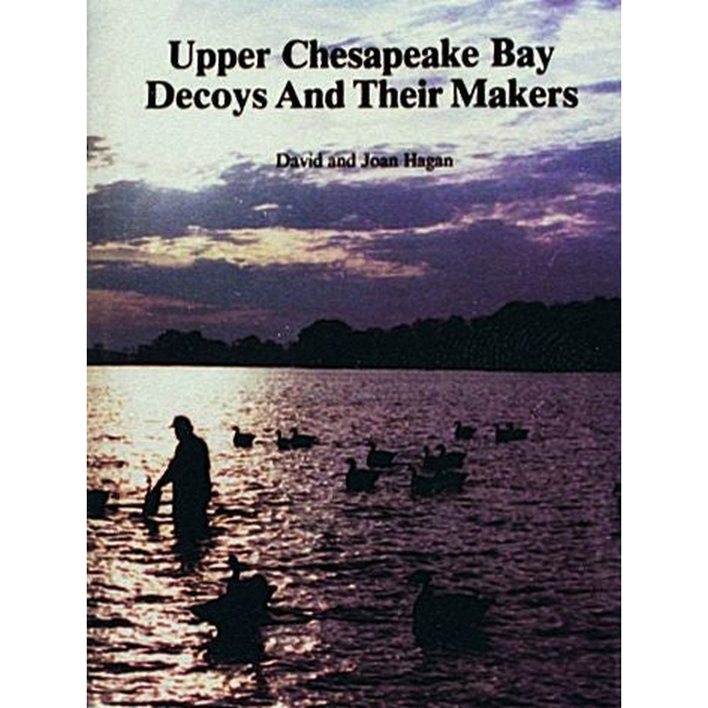 Upper Chesapeake Bay Decoys and Their Makers