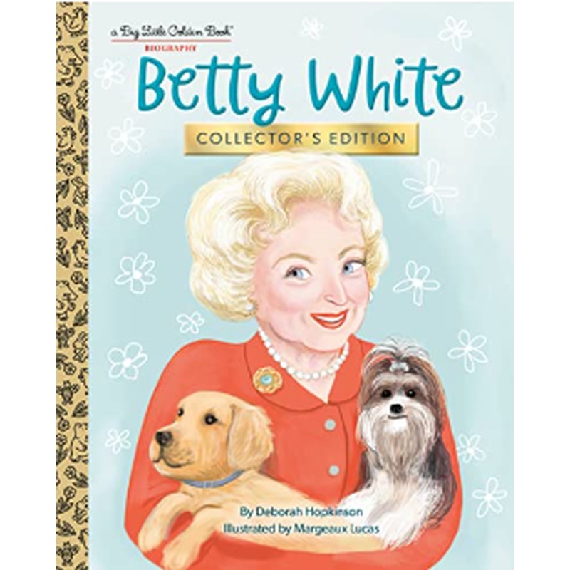 My Little Golden Book about Betty White (Collector's Edition)