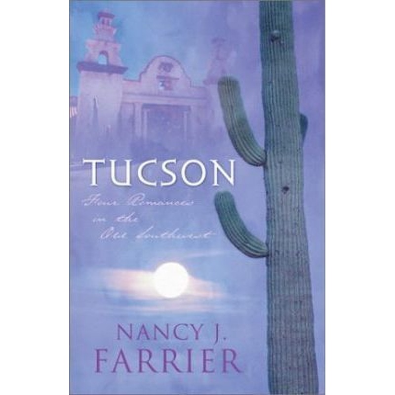 Tucson: Four Romances in the Old West
