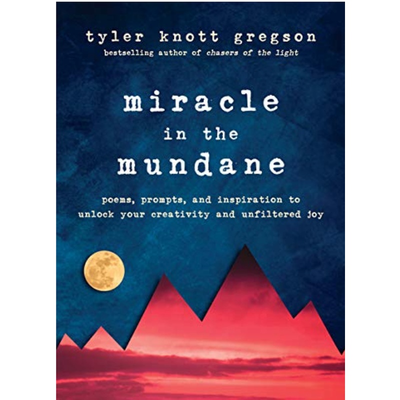 Miracle in the Mundane: Poems, Prompts, and Inspiration to Unlock Your Creativity and Unfiltered Joy