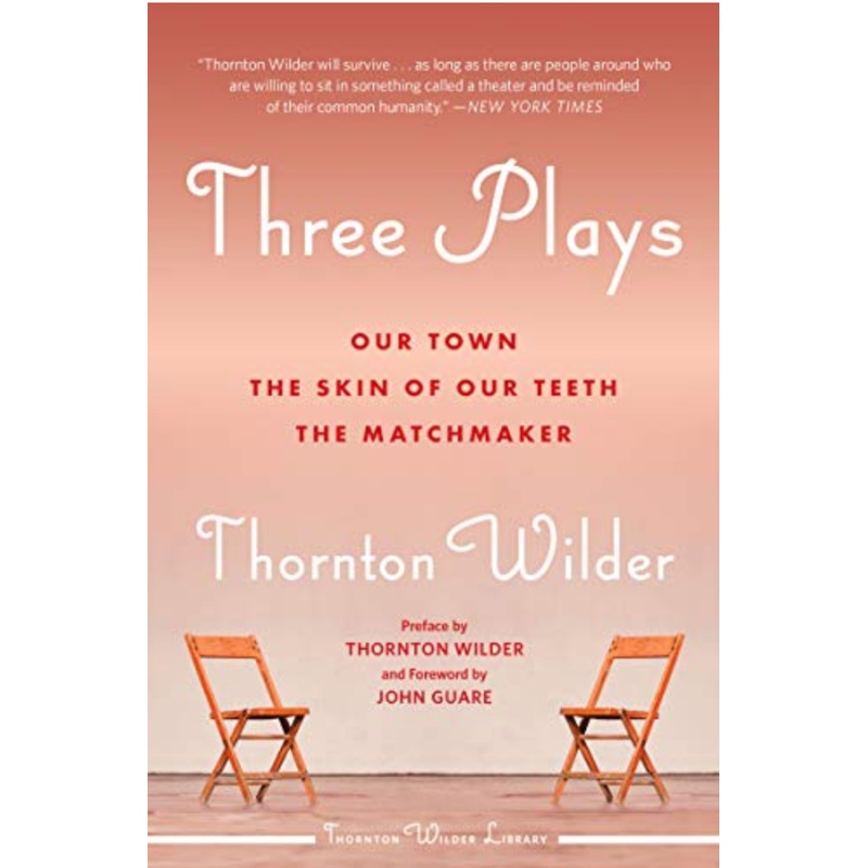 Three Plays: Our Town, The Skin of Our Teeth, The Matchmaker (R)