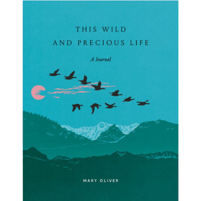 This Wild and Precious Life: a Journal