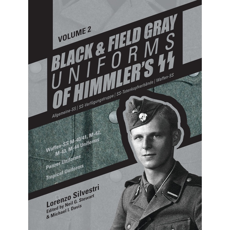 Black and Field Gray Uniforms of Himmlers SS:  Allgemeine-SS  SS-Verfgungstruppe  SS-Totenkopfverbnde  Waffen-SS  Vol.  2