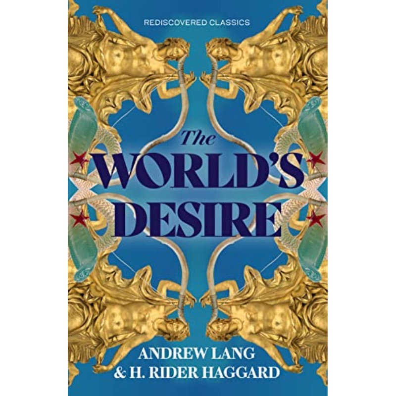 The World's Desire (Rediscovered Classics)