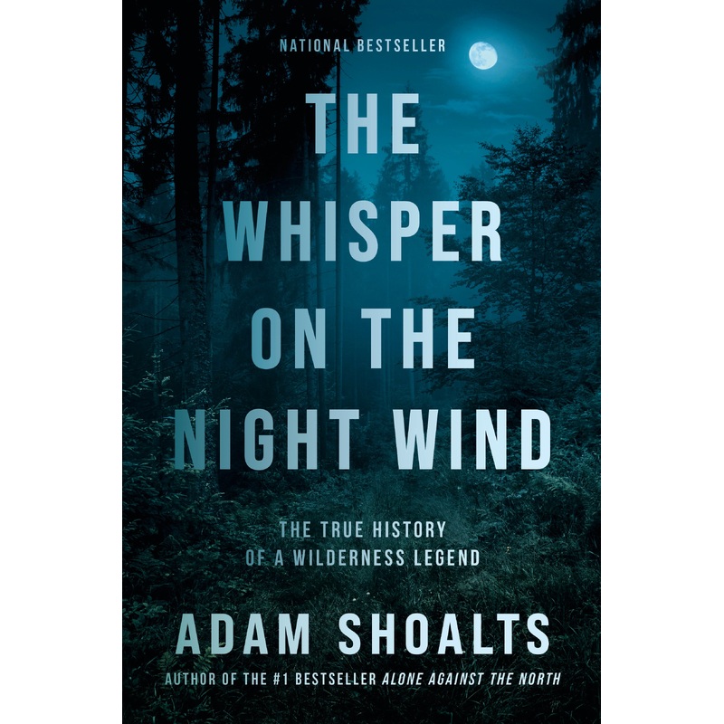 The Whisper on the Night Wind: The True History of a Wilderness Legend