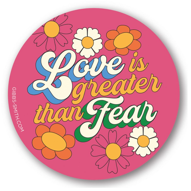 Love is Greater Than Fear Sticker