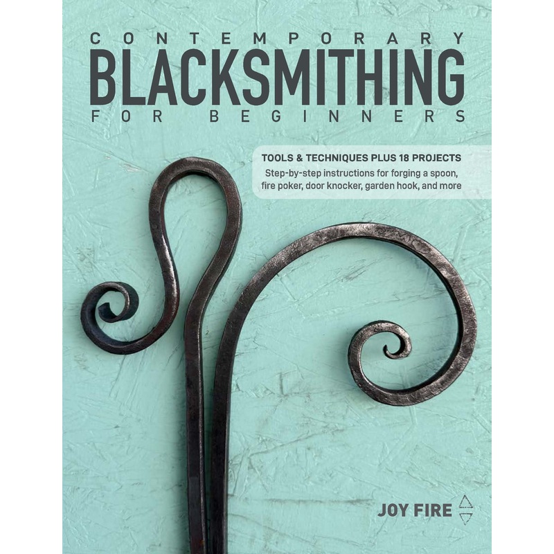 Contemporary Blacksmithing for Beginners