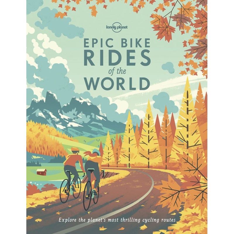 Lonely Planet Epic Bike Rides of the World 1