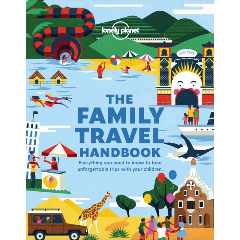 Lonely Planet : The Family Travel Handbook 1