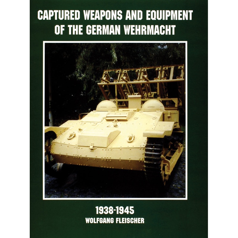 Captured Weapons and Equipment of the German Wehrmacht 1938-1945