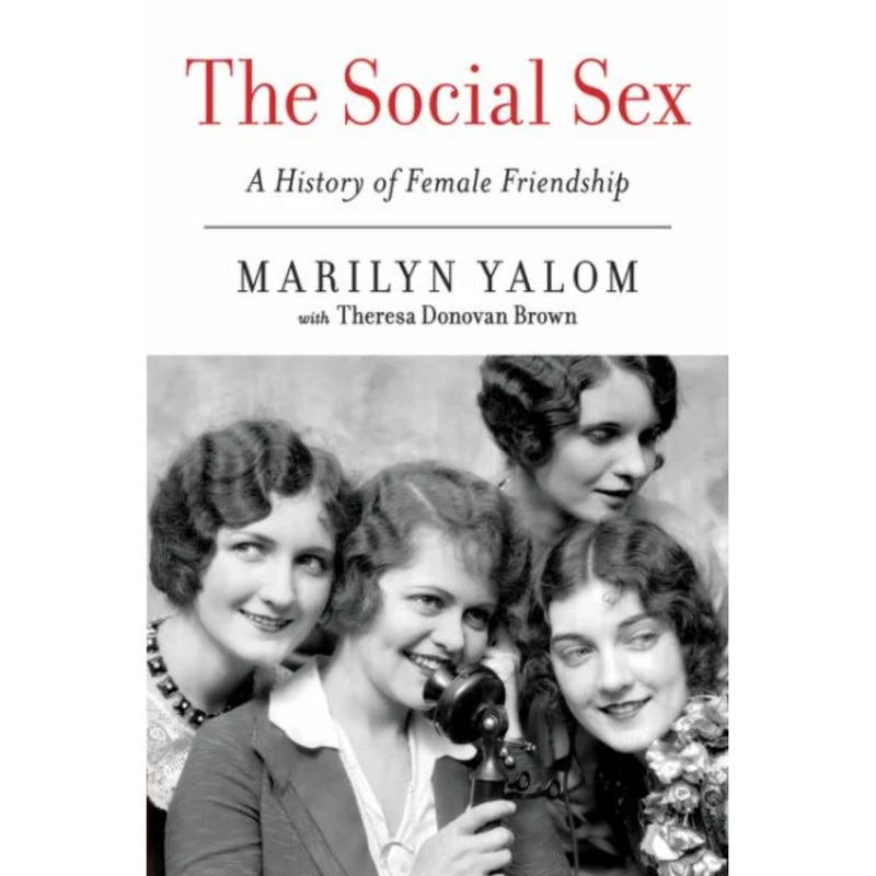 The Social Sex: A History of Female Friendship
